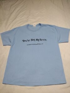 T-Shirt You're Not My Kevin