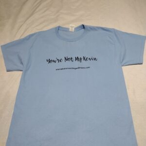 T-Shirt You're Not My Kevin