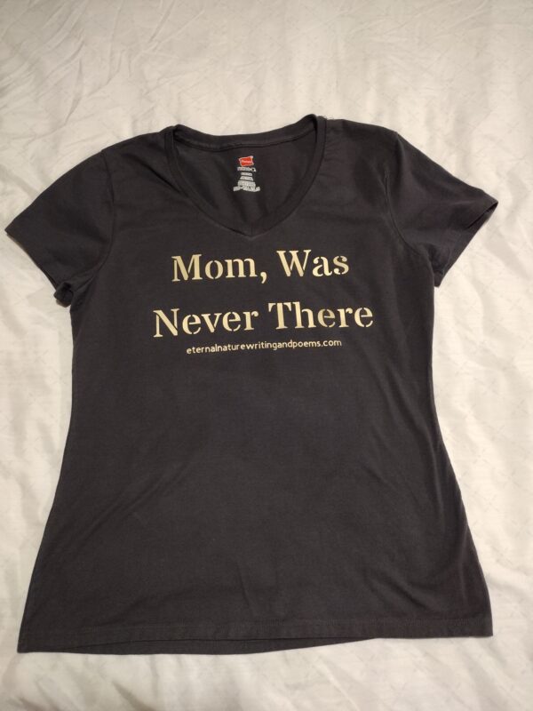 T-Shirt Mom, Was Never There